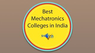 Mechatronics Engineering  Top Colleges for Mechatronics Engineering  Mechatronics Colleges [upl. by Ynove]