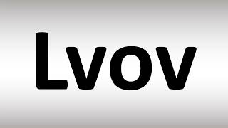 How to Pronounce Lvov [upl. by Anileme602]