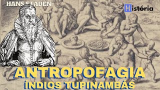 HANS STADEN TESTEMUNHA DOS RITUAIS ANTROPOFAGICOS ENTRE OS ÍNDIOS TUPINAMBAS [upl. by Aennil]