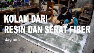 Membuat Kolam dari Resin dan Serat Fiber  Bagian 3 [upl. by Newberry]