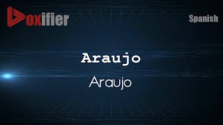 How to Pronounce Araujo Araujo in Spanish  Voxifiercom [upl. by Imuyam]