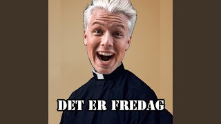 Det er fredag [upl. by Reel]