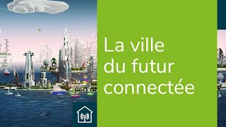 La ville du futur durable et connectée  Demain la ville  Linnovation chez Bouygues Immobilier [upl. by Elianora869]