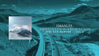 EMANUEL  AMBIENTES DE ADORACION  MIEL SAN MARCOS [upl. by Annaynek278]