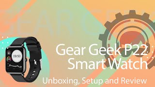 Gear Geek P22 Smart Watch Unboxing Setup and Review [upl. by Alinoel]