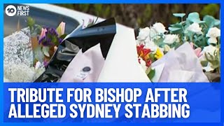 Tribute For Bishop Allegedly Stabbed In Sydney Church  10 News First [upl. by Idnam461]