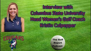 Interview Kristin Culpepper Columbus State University Head Womens Golf Coach [upl. by Dallon]