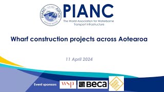 PIANC Aotearoa New Zealand Wharf Construction  Restoring Old  Building New 11 April 2024 Webinar [upl. by Ralli]