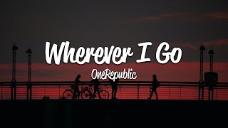 OneRepublic  Wherever I Go Lyrics [upl. by Atem822]