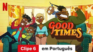 Good Times Temporada 1 Clipe 6  Trailer em Português  Netflix [upl. by Nolahs]