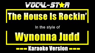 The House Is Rockin Karaoke  Wynonna Judd Karaoke Version [upl. by Negrom]