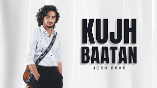 Kujh Baatan  Official Audio   Josh Brar  Bunty Bains  Agaazz  Latest Punjabi Song 2024 [upl. by Peonir981]