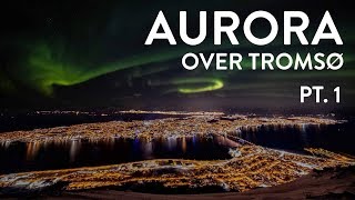 Aurora over Tromsø Pt 1 [upl. by Titus]