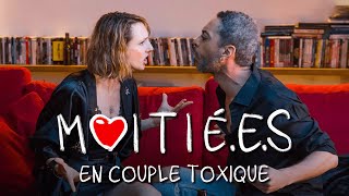 MOITIÉES  En couple toxique [upl. by Rovit]