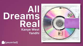 Kanye West  All Dreams Real  YANDHI [upl. by Ahseenal]