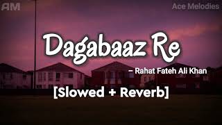 Dagabaaz Re  Rahat Fateh Ali Khan  Slowed  Reverb  Salman Khan  Ace Melodies [upl. by Ahsiya]