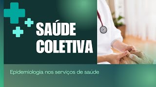 Saúde Coletiva  Epidemiologia nos serviços de saúde [upl. by Hsima]