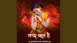 Kya Bat Hai Dj SB Remix And Dj Yogesh YB [upl. by Tjon]