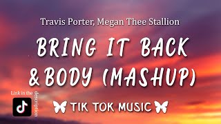 Bring It Back x Body Tiktok Remix Lyrics megan thee stallion meets travis porter Mashup [upl. by Yartnod350]