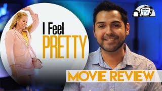 I Feel Pretty  Movie Review [upl. by Dylan]