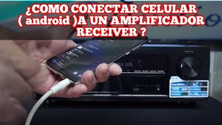 ¿COMO CONECTAR CELULAR  android A UN AMPLIFICADOR RECEIVER [upl. by Ailama]