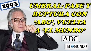 Francisco Umbral fichaje y ruptura con ABC y vuelta a El Mundo 1993 [upl. by Salazar]