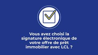 La signature électronique de votre offre de prêt immobilier  LCL Banque et Assurance [upl. by Oirasan]