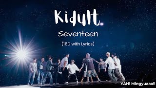 SEVENTEEN 세븐틴  Kidult 어른 아이 16D  LYRICS VIDEO  YAH Mingyuaaa [upl. by Yreme]