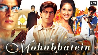 Mohabbatein Full Movie 2000  Shah Rukh Khan Amitabh Bachchan Aishwarya Rai  Review amp Fact [upl. by Noyerb349]