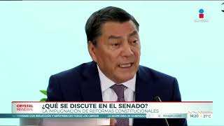 Discutirán en el senado la impugnación de reformas constitucionales  Noticias con Crystal Mendivil [upl. by Sicard]