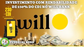 CDB Turbinado 230 do CDI no Will BankCOMO INVESTIRComo funcionaTEM FGCVale a penaTUDO AQUI [upl. by Beichner375]