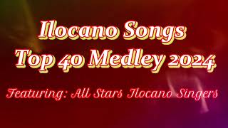 Ilocano Songs Top 40 Medley 2024 Featuring All Stars Ilocano Singers [upl. by Moberg144]