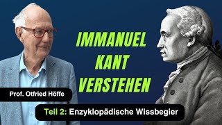 „Immanuel Kant verstehen Teil 2 Enzyklopädische Wissbegier“ [upl. by Appleton]