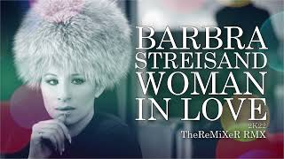 BARBRA STREISAND  WOMAN IN LOVE 2K22 TheReMiXeR RMX [upl. by Zahc]