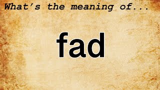 Fad Meaning  Definition of Fad [upl. by Eceinert]