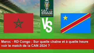 Maroc  RD Congo  Sur quelle chaîne et à quelle heure voir le match de la CAN 2024 [upl. by Konstantine]