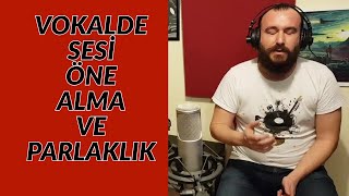 VOKALDE SESİ ÖNE ALMA VE PARLAKLIK  Formant Rezonans Teknik [upl. by Scrivenor490]