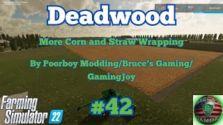 FS22Deadwood 42 Corn Harvest and Straw Bailing PoorboyModding [upl. by Aernda]