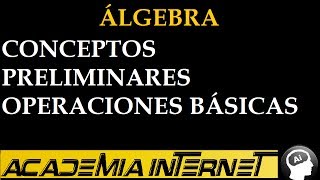 Álgebra conceptos preliminares operaciones básicas [upl. by Grissom]