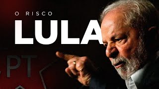 Por que o risco Lula é gravíssimo para o Brasil [upl. by Sugden686]