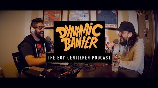 The Boy Gentlemen Podcast  Dynamic Banter w Mike and Steve [upl. by Maag930]