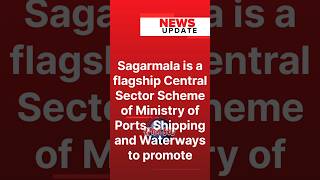 Sagarmala is a flagship Central Sector Scheme of Ministry of Ports Shipping and Waterways [upl. by Ottinger]