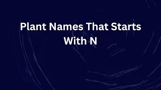 Plant Names That Starts With N [upl. by Waligore]