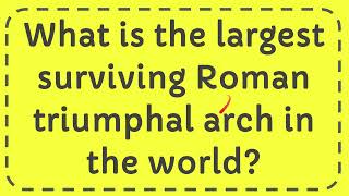 What is the largest surviving Roman triumphal arch in the world [upl. by Nickelsen]