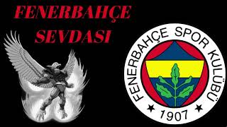 Fenerbahçe Sevdası Fenerbahçe Marşı [upl. by Kaycee]