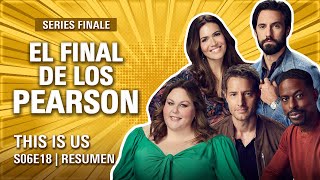 THIS IS US 6x18  La FAMILIA PEARSON se despide  RESUMEN  Último Episodio  Temporada Final [upl. by Notaes868]