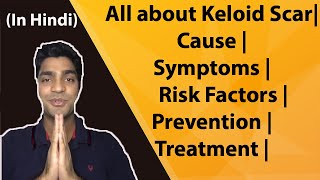 All about Keloid Scar  Cause  Symptoms  Risk Factors  Prevention  Treatment  Keloids  Hindi [upl. by Anael]