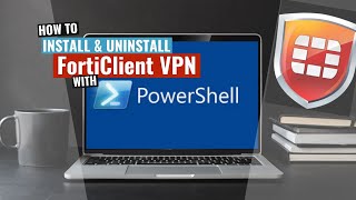 FortiClient VPN Install and Uninstall PowerShell [upl. by Melc]