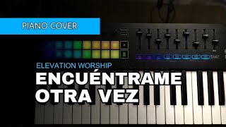 quotEncuéntrame otra vezquot Elevation Worship Piano Cover [upl. by Gavrila967]