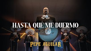 Pepe Aguilar  Hasta Que Me Duermo Video Oficial [upl. by Goldshell]